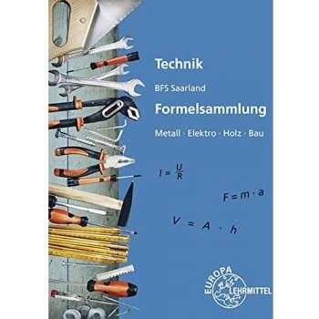 Technik BFS Saarland Formelsammlung: Metall, Elektro, Holz, Bau