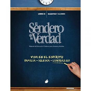 El Sendero de la Verdad, Libro 8: Material de Educación Cristiana para Jóvenes y Adultos