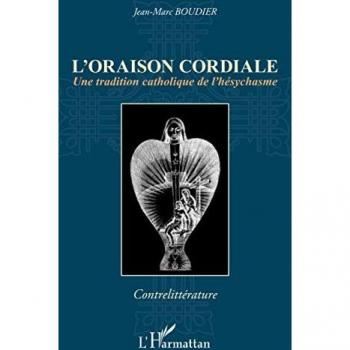 L'oraison cordiale: Une tradition catholique de l'hésychasme