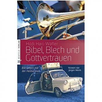 Bibel, Blech und Gottvertrauen: Ein Leben mit der Heilsarmee