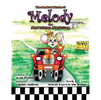 The Musical Stories of Melody the Marvelous Musician: Race to the Tempo: Book 3