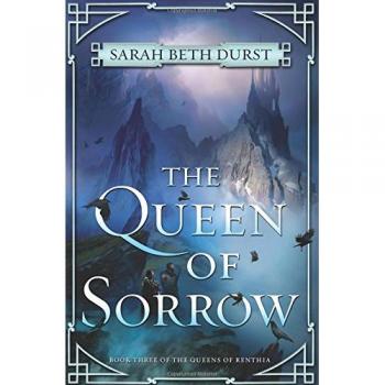 The Queen of Sorrow: Book Three of The Queens of Renthia