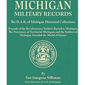 Silliman, Sue Imogene: Michigan Military Records. the D.A.R. of Michigan Historical Collections; Records of the Revolutionary Soldiers Buried in Michigan; The Pensioners of