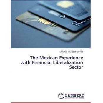The Mexican Experience with Financial Liberalization Sector