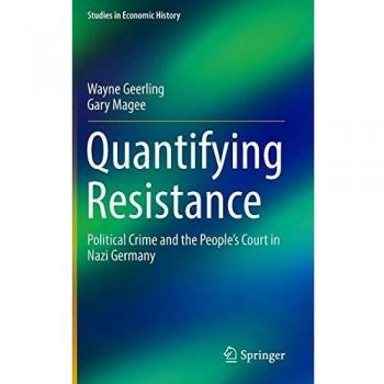 Quantifying Resistance: Political Crime and the People’s Court in Nazi Germany