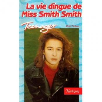 La vie dingue de miss Smith Smith Collection Harlequin collection teenager n° 86