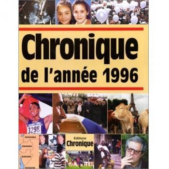 Chronique de l'année.... : Chronique de l'année 1996 (Chronique Annuelle)