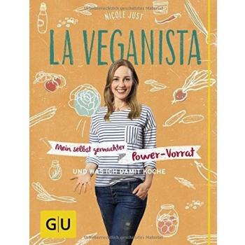 La Veganista: Mein selbst gemachter Power-Vorrat: … und was ich damit koche (GU Autoren-Kochbücher)