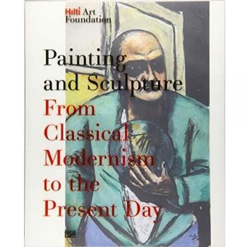 Painting and Sculpture: From Classical Modern Art to Contemporary Art