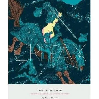 The Complete Crepax: The Time Eater and Other Stories: 2