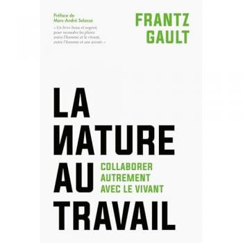 La Nature au travail: Collaborer autrement avec le vivant