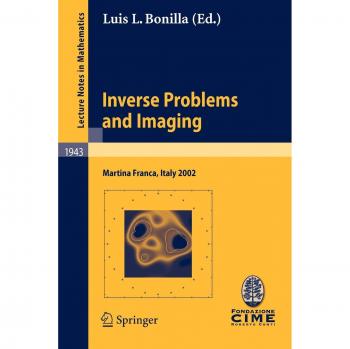 Inverse Problems and Imaging: Lectures Given at the C.I.M.E. Summer School Held in Martina Franca, Italy, September 15-21, 2002
