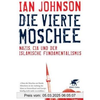 Die vierte Moschee: Nazis, CIA und der islamische Fundamentalismus