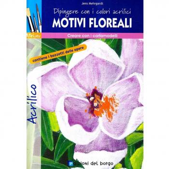 Motivi floreali. Dipingere con i colori acrilici