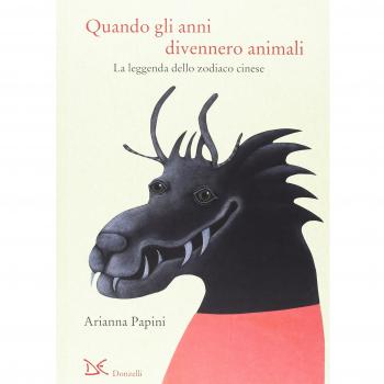 Quando gli anni divennero animali. La leggenda dello zodiaco cinese. Ediz. italiana e cinese