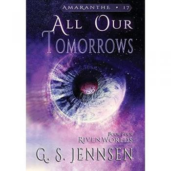 All Our Tomorrows: Riven Worlds Book Four