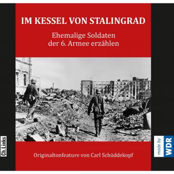 Im Kessel von Stalingrad: Ehemalige Soldaten der 6. Armee erzählen