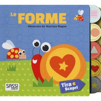 Le forme. Tira e scopri. Ediz. a colori