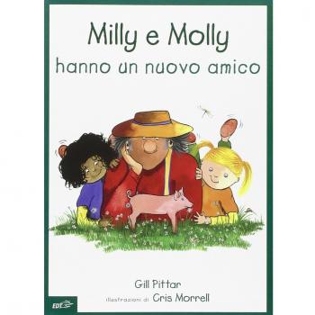 Milly e Molly hanno un nuovo amico. Ediz. illustrata
