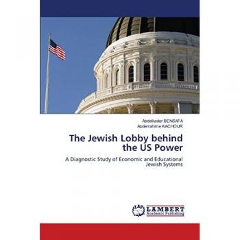 The Jewish Lobby behind the US Power: A Diagnostic Study of Economic and Educational Jewish Systems
