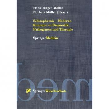 Schizophrenie — Moderne Konzepte zu Diagnostik, Pathogenese und Therapie