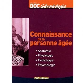 Connaissance de la personne âgée : Anatomie Physiologie Pathologie Psychologie