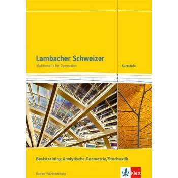 Lambacher Schweizer Mathematik Kursstufe / Ausgabe Baden-Württemberg ab 2016: Lambacher Schweizer Mathematik Kursstufe / Arbeitsheft plus Lösungen ... Klasse: Ausgabe Baden-Württemberg ab 2016