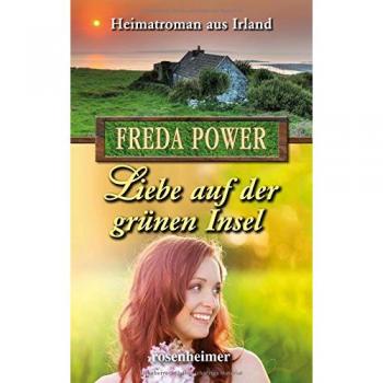 Liebe auf der grünen Insel: Heimatroman aus Irland