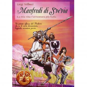 Manfredi di Svevia. La mia vita: l'avventura più bella