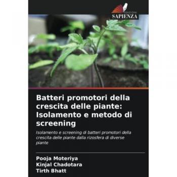 Batteri promotori della crescita delle piante: Isolamento e metodo di screening: Isolamento e screening di batteri promotori della crescita delle piante dalla rizosfera di diverse piante