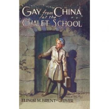 Elinor Brent-Dyer Gay from China at the Chalet School