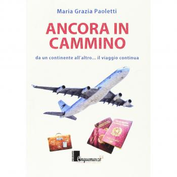 Ancora in cammino. Da un continente all'altro... il viaggio continua