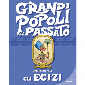 Gli egizi. Grandi popoli del passato. Ediz. a colori