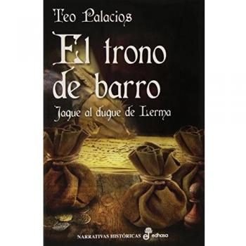 El trono de barro: Jaque al duque de lerma (Tapa dura).