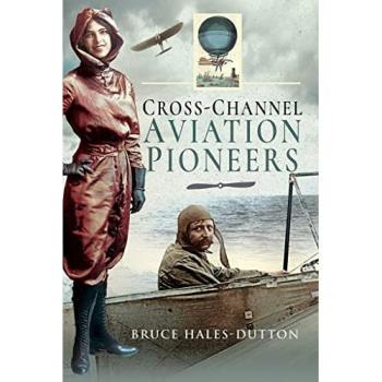CrossChannel Aviation Pioneers by Bruce HalesDutton