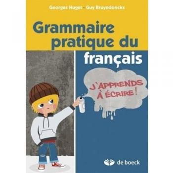 Grammaire pratique du français : j'apprends à écrire !