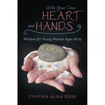 With Your Own Heart and Hands: Wisdom for Young Women Ages 18-25
