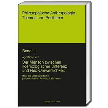 Der Mensch zwischen kosmologischer Differenz und Neo-Umweltlichkeit: Über die Möglichkeit einer philosophischen Anthropologie heute