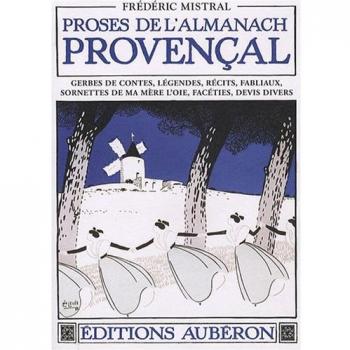 Proses de l'almanach provençal : Gerbes de contes, légendes, récits, fabliaux, sornettes de ma mère l'oie, facéties, devis divers
