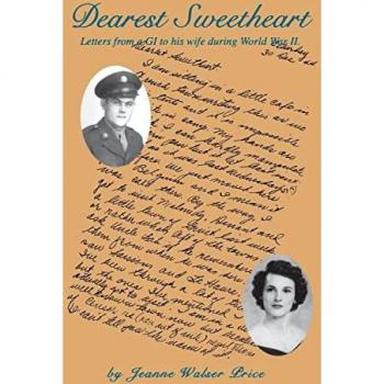 Dearest Sweetheart: Letters From a GI to His Wife During World War II