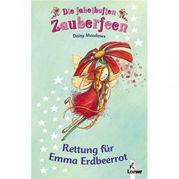 Rettung für Emma Erdbeerrot (Band 1) (Die fabelhaften Zauberfeen, Band 1)