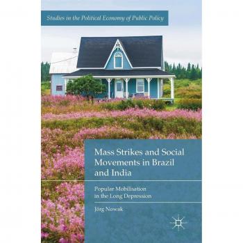 Mass Strikes and Social Movements in Brazil and India: Popular Mobilisation in the Long Depression