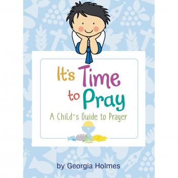 It's Time to Pray: A Child's Guide to Prayer