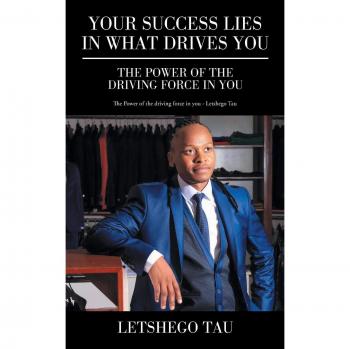 Your Success Lies in What Drives You: The Power of the Driving Force in You