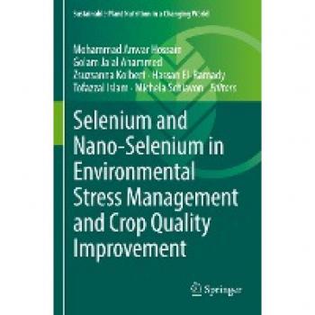 Selenium and Nano-Selenium in Environmental Stress Management and Crop Quality Improvement