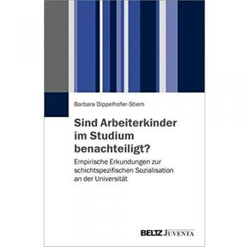 Sind Arbeiterkinder im Studium benachteiligt?: Empirische Erkundungen zur schichtspezifischen Sozialisation an der Universität