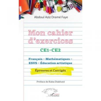 Mon cahier d'exercices CE1-CE2 : Français, Mathématiques, ESVS, Éducation artistique : Épreuves et Corrigés