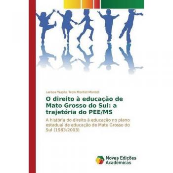 O direito à educação de Mato Grosso do Sul: a trajetória do PEE/MS: A história do direito à educação no plano estadual de educação de Mato Grosso do Sul
