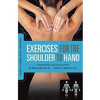 Abelson, Brian James Release Your Kinetic Chain With Exercises For The Shoulder To Hand