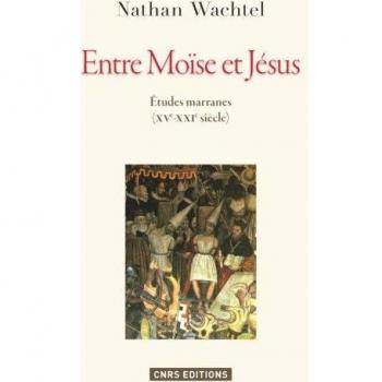 Entre Moïse et Jésus. Etudes marranes XVe
